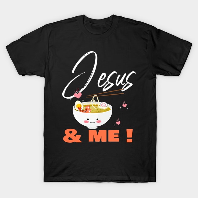 Jesus and me T-Shirt by vibeno1